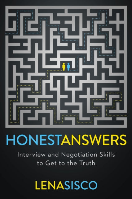 Honest Answers : Interview and Negotiation Skills to Get to the Truth