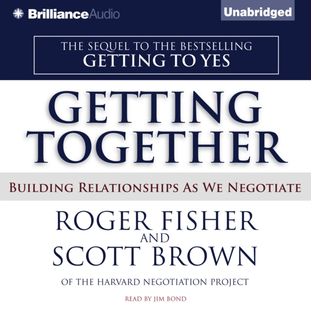 Getting Together : Building Relationships As We Negotiate