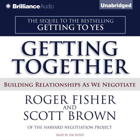 Getting Together : Building Relationships As We Negotiate