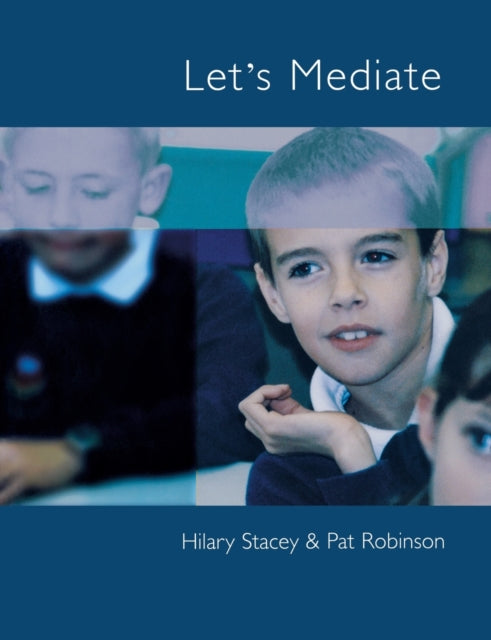 Let's Mediate: A Teachers' Guide to Peer Support and Conflict Resolution Skills for all Ages