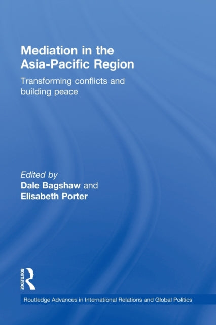 Mediation in the Asia-Pacific Region: Transforming Conflicts and Building Peace