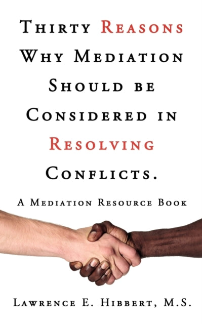 Thirty Reasons Why Mediation Should Be Considered in Resolving Conflicts. : A Mediation Resource Book