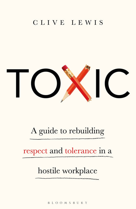 Toxic : A Guide to Rebuilding Respect and Tolerance in a Hostile Workplace