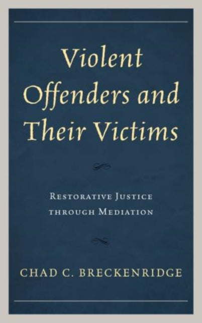 Violent Offenders and Their Victims: Restorative Justice through Mediation