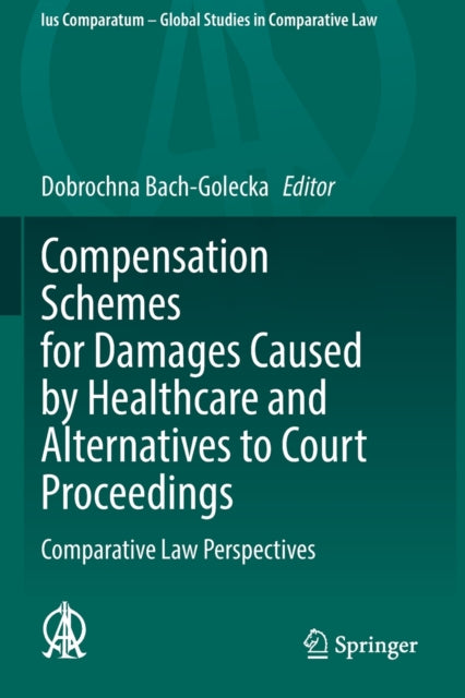 Compensation Schemes for Damages Caused by Healthcare and Alternatives to Court Proceedings: Comparative Law Perspectives